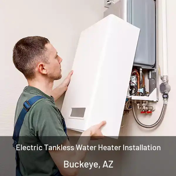  Electric Tankless Water Heater Installation Buckeye, AZ