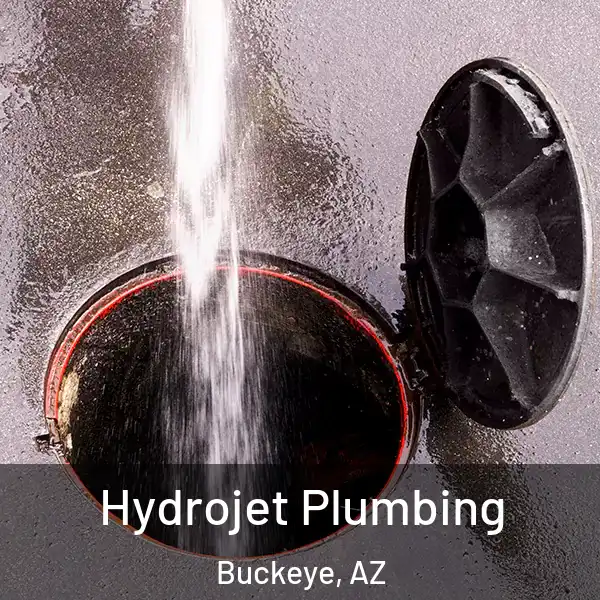  Hydrojet Plumbing Buckeye, AZ