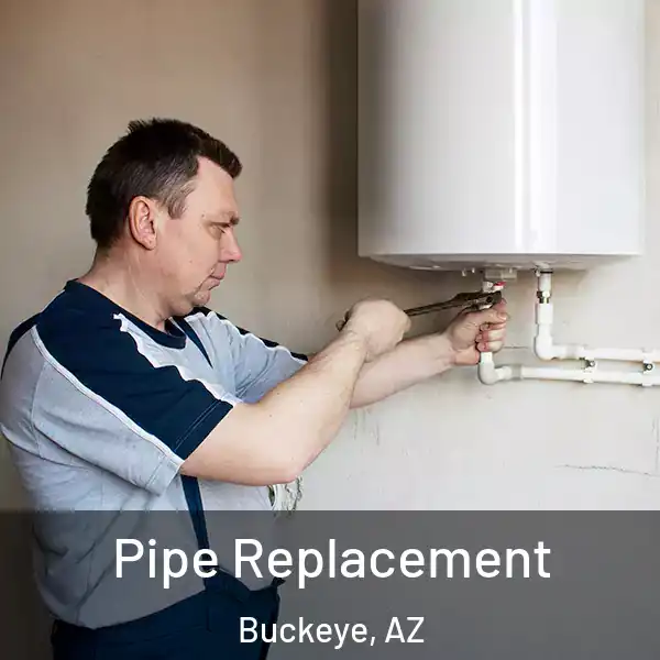  Pipe Replacement Buckeye, AZ