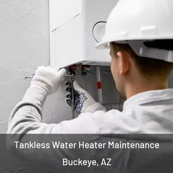  Tankless Water Heater Maintenance Buckeye, AZ