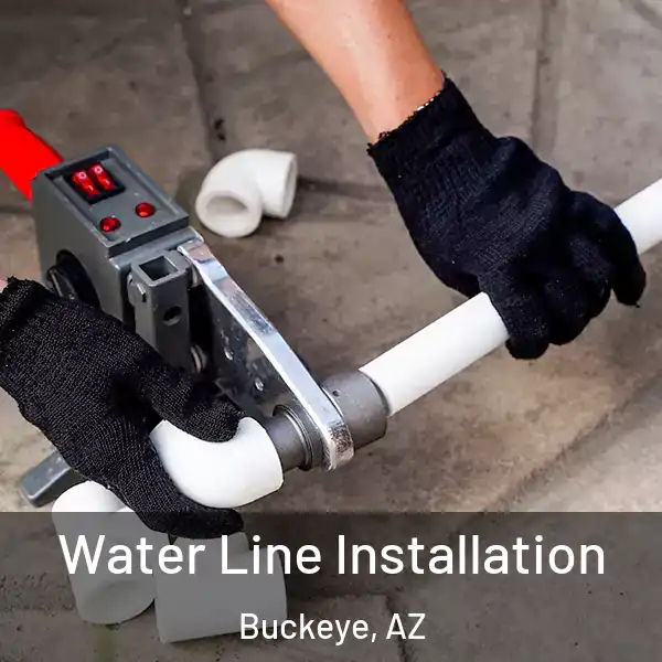 Water Line Installation Buckeye, AZ